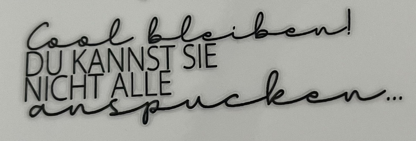 Lächle! Du kannst Sie nicht alle anspucken